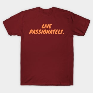 Live passionately T-Shirt